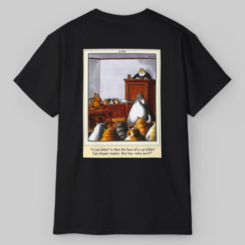 The Far Side A Cat Killer Shirt (Back Print) The Far Side A Cat Killer Shirt (Back Print)