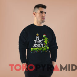 The Grinch Is This Jolly Enough Christmas Sweatshirt Black Sweatshirt