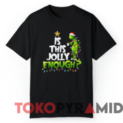 The Grinch Is This Jolly Enough Christmas Sweatshirt 3 The Grinch Is This Jolly Enough Christmas Sweatshirt Black T shirt