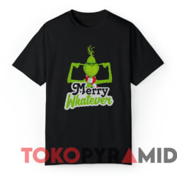 The Grinch Merry Whatever Christmas Sweatshirt 3 The Grinch Merry Whatever Christmas Sweatshirt Black T shirt