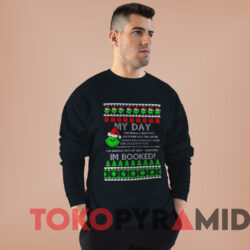The Grinch My Day I'm Booked Ugly Christmas Sweatshirt Black Sweatshirt