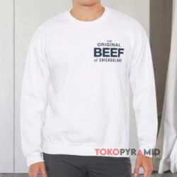 The Original Beef Of Chicagoland Shirt 3 The Original Beef Of Chicagoland Sweatshirt