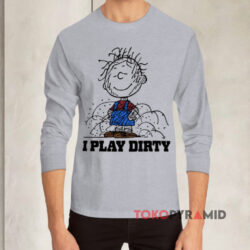 The Peanuts Pig pen I Play Dirty Long sleeved