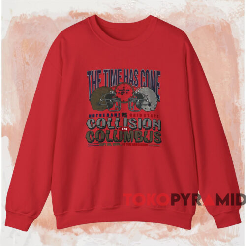 The Time Has Come Notre Dame Vs Ohio State Shirt Red Sweatshirt The Time Has Come Notre Dame Vs Ohio State Shirt Red Sweatshirt