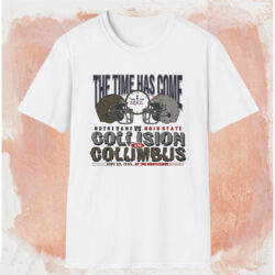 The Time Has Come Notre Dame Vs Ohio State Shirt White T shirt