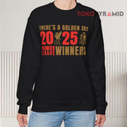 There's A Golden Sky 2025 Premier League Winners Shirt 3 There's A Golden Sky 2025 Premier League Winners Sweatshirt