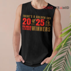 There's A Golden Sky 2025 Premier League Winners Shirt 2 There's A Golden Sky 2025 Premier League Winners Tank Top