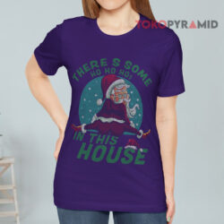 There's Some Ho Ho Hos In This House Santa Claus Ugly Christmas T shirt