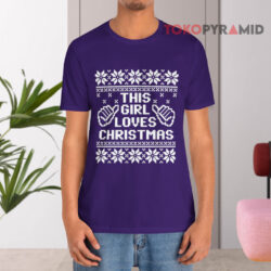 This Girl Loves Christmas Ugly T shirt
