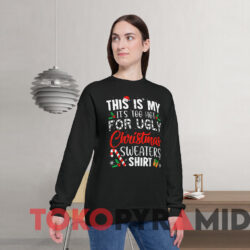 This Is My It's Too Hot For Ugly Christmas Sweaters Shirt Black Sweatshirt