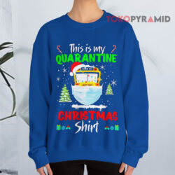 This Is My Quarantine Christmas Shirt Ugly Christmas Sweatshirt 4 This Is My Quarantine Christmas Shirt Ugly Christmas Blue Sweatshirt