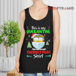 This Is My Quarantine Christmas Shirt Ugly Christmas Sweatshirt 2 This Is My Quarantine Christmas Shirt Ugly Christmas Tank Top
