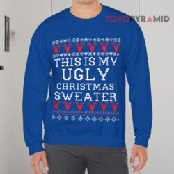 This Is My Ugly Christmas Sweater Funny Blue Sweatshirt