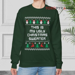 This Is My Ugly Christmas Sweater Funny Christmas Green Sweatshirt