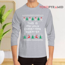 This Is My Ugly Christmas Sweater Funny Christmas Sweatshirt 4 This Is My Ugly Christmas Sweater Funny Christmas Long sleeved