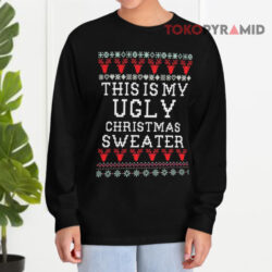 This Is My Ugly Christmas Sweater Funny Sweatshirt 4 This Is My Ugly Christmas Sweater Funny Long sleeved