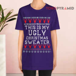This Is My Ugly Christmas Sweater Funny Sweatshirt 2 This Is My Ugly Christmas Sweater Funny T shirt