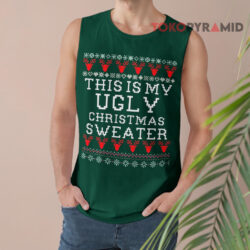 This Is My Ugly Christmas Sweater Funny Sweatshirt 3 This Is My Ugly Christmas Sweater Funny Tank Top