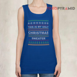 This Is My Ugly Christmas Sweater Sweatshirt 3 This Is My Ugly Christmas Sweater Tank Top