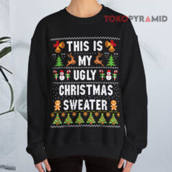 This Is My Ugly Christmas Sweater Xmas Black Sweatshirt