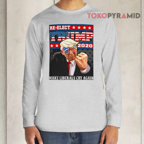 Thomas Jacob Re elect Trump 2020 Make Liberals Cry Again Long sleeved Thomas Jacob Re elect Trump 2020 Make Liberals Cry Again Long sleeved