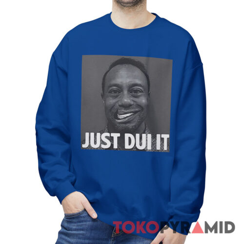 Tiger Woods Mugshot Just Dui It Sweatshirt