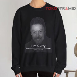 Tim Curry RIP Shirt 3 Tim Curry RIP Sweatshirt