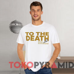 To The Death Sean Strickland Shirt White T shirt