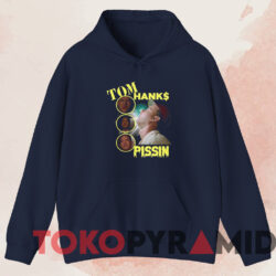 Tom Hanks Pissin Shirt 2 Tom Hanks Pissin Shirt Navy Hoodie
