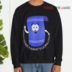 Towelie I Have No Idea What's Going On Sweatshirt
