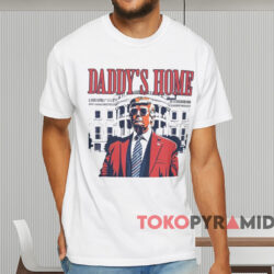 Trump 2024 Daddy's Home Shirt White T shirt