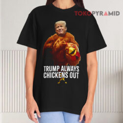 Trump Always Chickens Out Shirt Trump Taco Trade Black T shirt