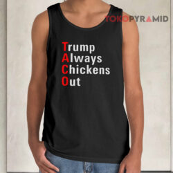 Trump Always Chickens Out T-Shirt 2 Trump Always Chickens Out Tank Top