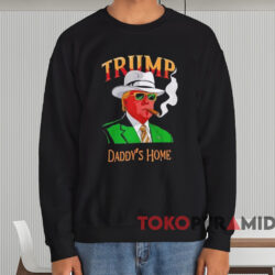 Trump Daddy's Home Shirt Black Sweatshirt