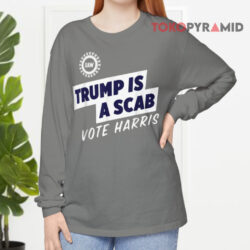 Trump Is A Scab Vote Harris Shirt 4 Trump Is A Scab Vote Harris Long sleeved