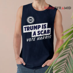 Trump Is A Scab Vote Harris Shirt 2 Trump Is A Scab Vote Harris Tank Top