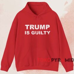 Trump Is Guilty Shirt 2 Trump Is Guilty Shirt Red Hoodie