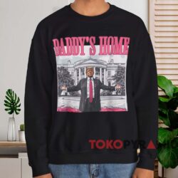 Trump Pink Daddy's Home Shirt Black Sweatshirt
