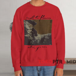 U2 Smell The Flowers While You Can T-shirt 4 U2 Smell The Flowers While You Can T shirt Red Sweatshirt