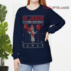 Ugly Christmas Go Jesus It's Your Birthday Long sleeved