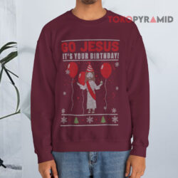 Ugly Christmas Go Jesus It's Your Birthday Sweatshirt 3 Ugly Christmas Go Jesus It's Your Birthday Sweatshirt