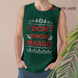 Ugly Christmas I Don't Know Margo Sweatshirt 3 Ugly Christmas I Don't Know Margo Tank Top