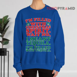 Ugly Christmas I'm Filled With Christmas Spirit Wait No Blue Sweatshirt