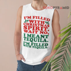 Ugly Christmas I'm Filled With Christmas Spirit Wait No Sweatshirt 3 Ugly Christmas I'm Filled With Christmas Spirit Wait No Tank Top