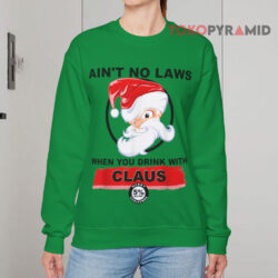 Ugly Christmas Santa Claus Ain't No Laws When You Drinking With Claus Green Sweatshirt
