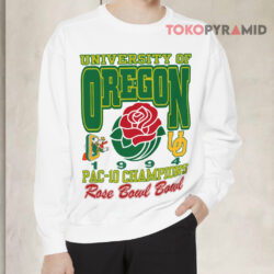 University Of Oregon Pac-10 Champions Rose Bowl 1994 Shirt 3 University Of Oregon Pac 10 Champions Rose Bowl 1994 Sweatshirt