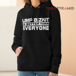 Vintage 1998 Limp Bizkit Is Better Than Everyone Hoodie