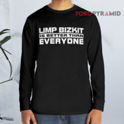 Vintage 1998 Limp Bizkit Is Better Than Everyone Shirt 4 Vintage 1998 Limp Bizkit Is Better Than Everyone Long sleeved