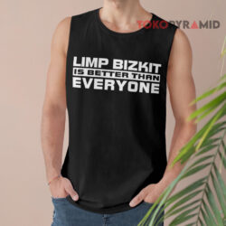 Vintage 1998 Limp Bizkit Is Better Than Everyone Shirt 2 Vintage 1998 Limp Bizkit Is Better Than Everyone Tank Top