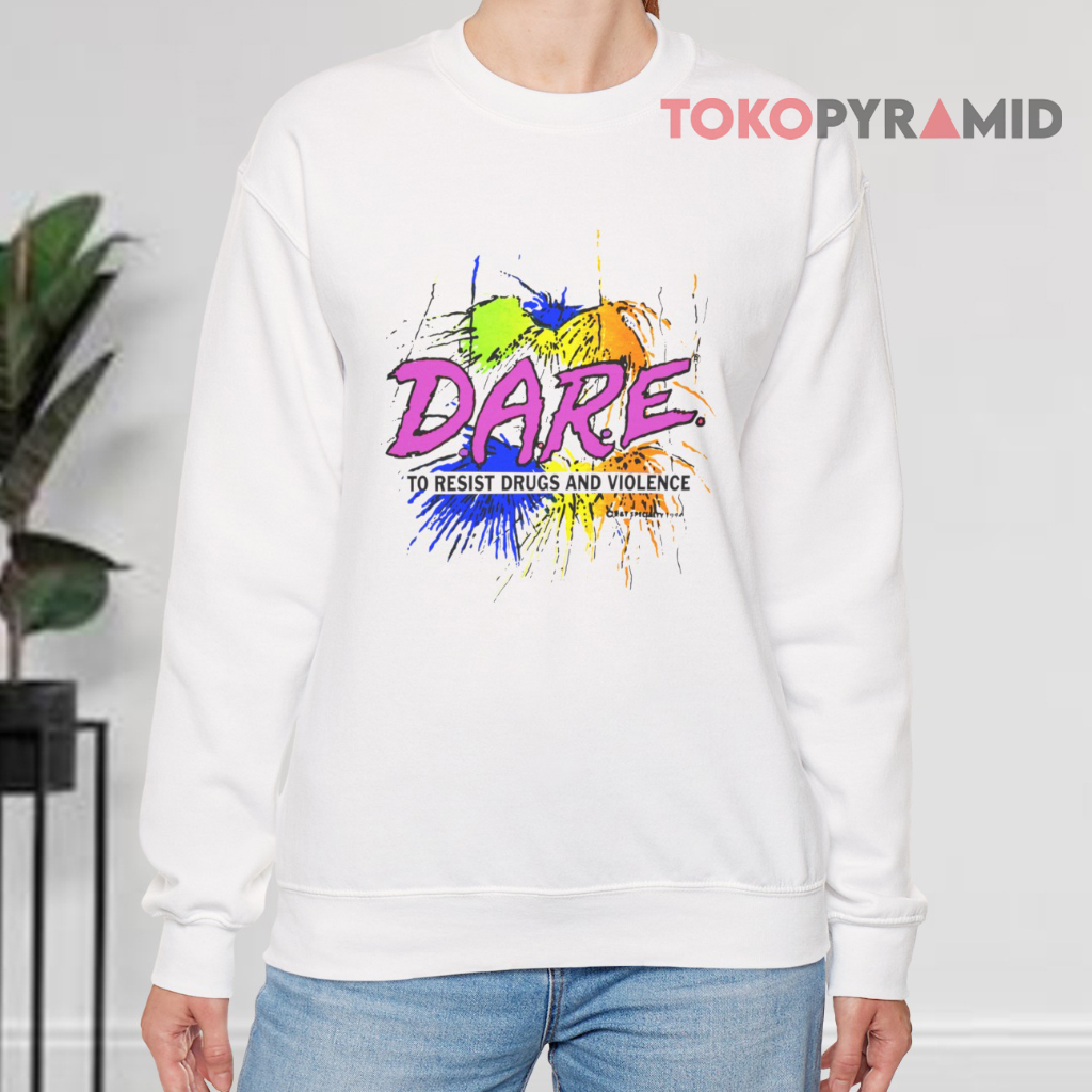 Vintage Dare To Resist Drugs And Violence 1994 Sweatshirt Vintage Dare To Resist Drugs And Violence 1994 Sweatshirt